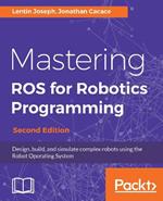 Mastering ROS for Robotics Programming -