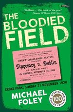 The Bloodied Field: Croke Park. Sunday 21 November 1920