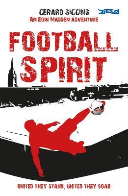 Football Spirit: United they Stand, United they Soar - Gerard Siggins - cover