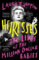 Heiresses: The Lives of the Million Dollar Babies