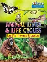 Animal Lives and Life Cycles: Let's Investigate Facts Activities Experients