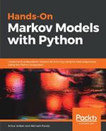 Hands-On Markov Models with Python: Implement probabilistic models for learning complex data sequences using the Python ecosystem