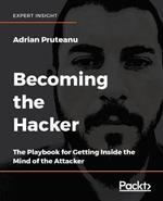 Becoming the Hacker: The Playbook for Getting Inside the Mind of the Attacker