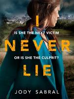 I Never Lie: A compelling psychological thriller that will keep you on the edge of your seat