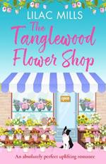 The Tanglewood Flower Shop: An absolutely perfect uplifting romance