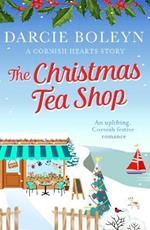 The Christmas Tea Shop: An uplifting, Cornish festive romance