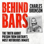 Behind Bars – Britain's Most Notorious Prisoner Reveals What Life is Like Inside