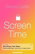 Screen Time: How to make peace with your devices and find your techquilibrium