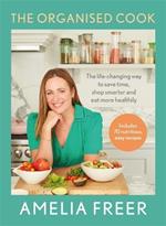 The Organised Cook: The life-changing way to save time, shop smarter and eat more healthily