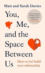 You, Me and the Space Between Us: How to (Re)Build Your Relationship