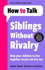 How To Talk: Siblings Without Rivalry