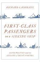 First-Class Passengers on a Sinking Ship: Elite Politics and the Decline of Great Powers