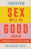 Tomorrow Sex Will Be Good Again: Women and Desire in the Age of Consent