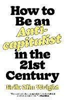 How to Be an Anticapitalist in the Twenty-First Century