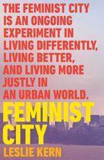 Feminist City: Claiming Space in a Man-Made World