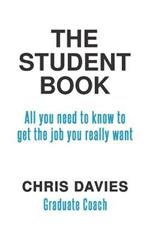 The Student Book: All you need to know to get the job you really want