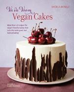 Va va Voom Vegan Cakes: More Than 50 Recipes for Vegan-Friendly Bakes That Not Only Taste Great but Look Amazing!