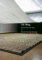 Xu Bing: Book from the Sky to Book from the Ground