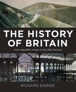 The History of Britain: From Neolithic times to the 21st Century