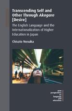 Transcending Self and Other Through Akogare [Desire]: The English Language and the Internationalization of Higher Education in Japan