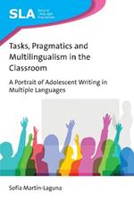 Tasks, Pragmatics and Multilingualism in the Classroom: A Portrait of Adolescent Writing in Multiple Languages