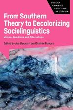 From Southern Theory to Decolonizing Sociolinguistics: Voices, Questions and Alternatives