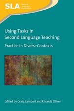 Using Tasks in Second Language Teaching: Practice in Diverse Contexts