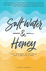 Salt Water and Honey: Lost Dreams. Good Grief. And a Better Story