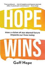 Hope Wins: How a Vision of Our Eternal Future Impacts Our Lives Today