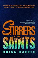 Stirrers and Saints: Forming spiritual leaders of skill, depth and character