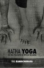 Hatha Yoga: the Yogi Philosophy of Physical Wellbeing