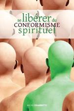 Se libe´rer du conformisme spirituel: edition revue et augmentee du Troisieme pas