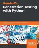 Hands-On Penetration Testing with Python: Enhance your ethical hacking skills to build automated and intelligent systems