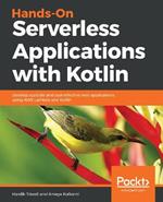 Hands-On Serverless Applications with Kotlin: Develop scalable and cost-effective web applications using AWS Lambda and Kotlin