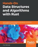 Hands-On Data Structures and Algorithms with Rust: Learn programming techniques to build effective, maintainable, and readable code in Rust 2018