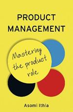 Product Management: Mastering the Product Role