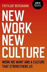 New Work New Culture: Work we want and a culture that strengthens us