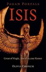 Pagan Portals - Isis: Great of Magic, She of 10,000 Names