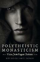 Polytheistic Monasticism: Voices from Pagan Cloisters