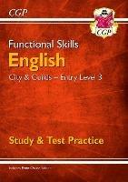 Functional Skills English: City & Guilds Entry Level 3 - Study & Test Practice