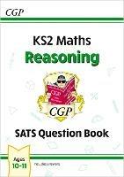 KS2 Maths SATS Question Book: Reasoning - Ages 10-11 (for the 2024 tests)