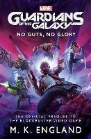 Marvel's Guardians of the Galaxy: No Guts, No Glory - M.K. England - Libro  in lingua inglese - Titan Books Ltd - | Feltrinelli