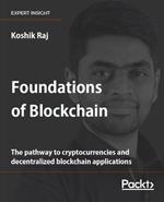 Foundations of Blockchain: The pathway to cryptocurrencies and decentralized blockchain applications