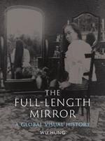 The Full-Length Mirror: A Global Visual History