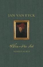 Jan van Eyck: Within His Art