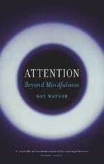 Attention: Beyond Mindfulness