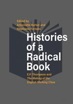 Histories of a Radical Book: E. P. Thompson and <em>The Making of the English Working Class</em>