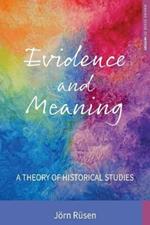 Evidence and Meaning: A Theory of Historical Studies