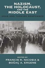 Nazism, the Holocaust, and the Middle East: Arab and Turkish Responses