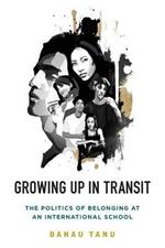 Growing Up in Transit: The Politics of Belonging at an International School